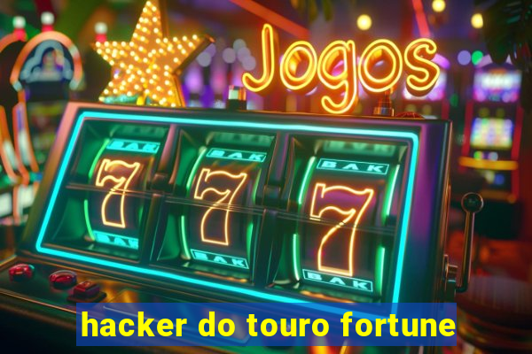 hacker do touro fortune